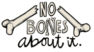 No Bones About It