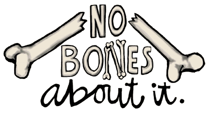 no bones about it