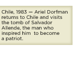 Ariel Dorfman returns to Chile and visits the tomb of Salvador Allende - the man who inspired him to become a patriot