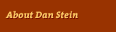 about Dan Stein