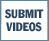 Submit Videos