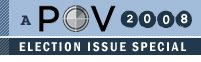 P.O.V. 2008: An Election Issue special
