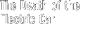 Death of the Electric Car